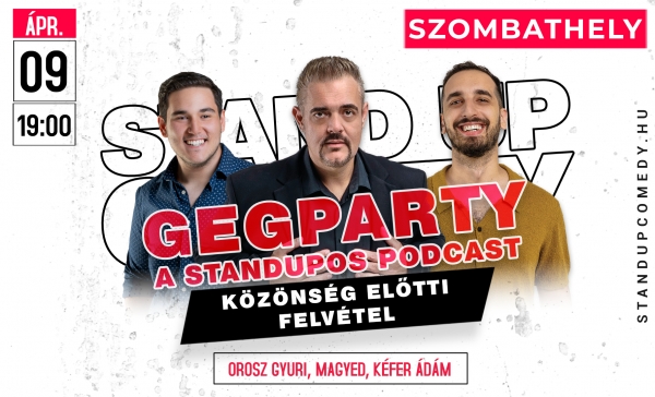 GegParty - A STANDUPOS PODCAST - KÖZÖNSÉG ELŐTTI FELVÉTEL - SZOMBATHELY | Stand Up Comedy Humortársulat