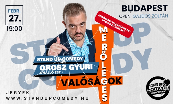 Orosz Gyuri: Merőleges valóságok - ÖNÁLLÓ EST - UTOLSÓ ELŐADÁS! - BUDAPEST | Stand Up Comedy Humortársulat
