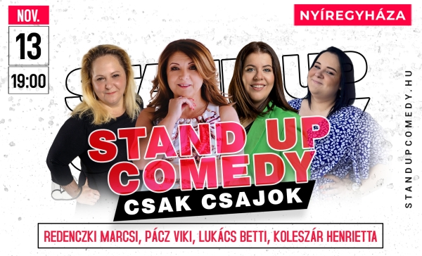 Stand up comedy SHOW - Csak Csajok - NYÍREGYHÁZA | Stand Up Comedy Humortársulat