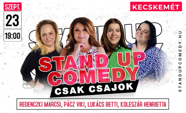 Stand up comedy SHOW - Csak Csajok - KECSKEMÉT | Stand Up Comedy Humortársulat