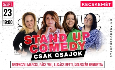 Stand up comedy SHOW - Csak Csajok - KECSKEMÉT | Stand Up Comedy Humortársulat