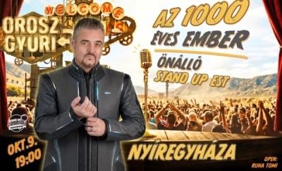 Orosz Gyuri: Az 1000 éves ember - Önálló est - NYÍREGYHÁZA | Stand Up Comedy Humortársulat