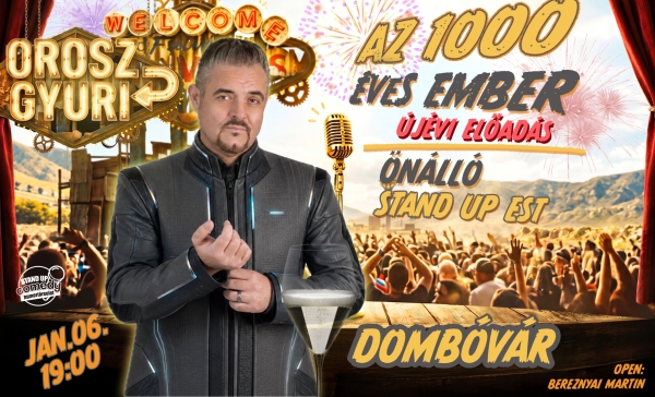 Orosz Gyuri: Az 1000 éves ember - Önálló est - Újévi Show - DOMBÓVÁR | Stand Up Comedy Humortársulat