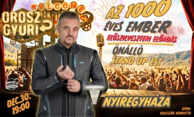 Orosz Gyuri: Az 1000 éves ember - Önálló est - Előszilveszteri Show - NYÍREGYHÁZA | Stand Up Comedy Humortársulat