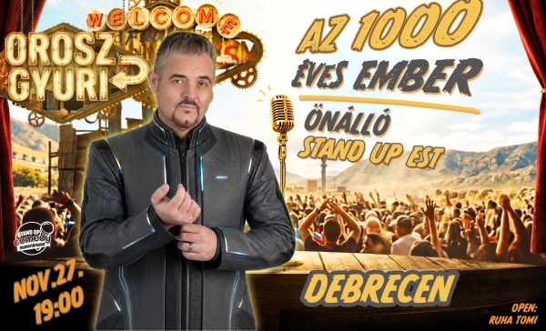 Orosz Gyuri: Az 1000 éves ember - Önálló est - DEBRECEN | Stand Up Comedy Humortársulat