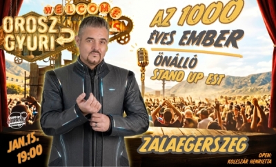 Orosz Gyuri: Az 1000 éves ember - Önálló est - ZALAEGERSZEG | Stand Up Comedy Humortársulat