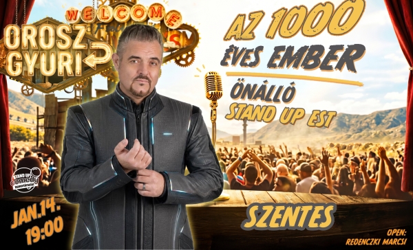 Orosz Gyuri: Az 1000 éves ember - Önálló est - SZENTES | Stand Up Comedy Humortársulat
