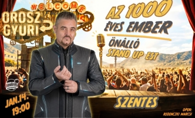 Orosz Gyuri: Az 1000 éves ember - Önálló est - SZENTES | Stand Up Comedy Humortársulat