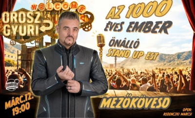 Orosz Gyuri: Az 1000 éves ember - Önálló est - MEZŐKÖVESD | Stand Up Comedy Humortársulat