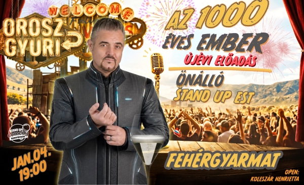 Orosz Gyuri: Az 1000 éves ember - Önálló est - Újévi Show - FEHÉRGYARMAT | Stand Up Comedy Humortársulat
