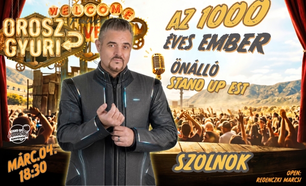 Orosz Gyuri: Az 1000 éves ember - Önálló est - SZOLNOK | Stand Up Comedy Humortársulat