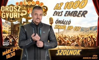 Orosz Gyuri: Az 1000 éves ember - Önálló est - SZOLNOK | Stand Up Comedy Humortársulat