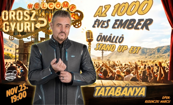 Orosz Gyuri: Az 1000 éves ember - Önálló est - TATABÁNYA | Stand Up Comedy Humortársulat