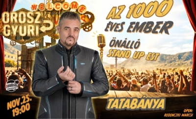 Orosz Gyuri: Az 1000 éves ember - Önálló est - TATABÁNYA | Stand Up Comedy Humortársulat