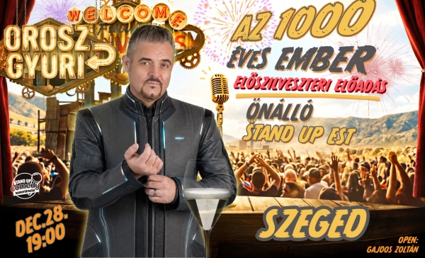 Orosz Gyuri: Az 1000 éves ember - Önálló est - Előszilveszteri Show - SZEGED | Stand Up Comedy Humortársulat