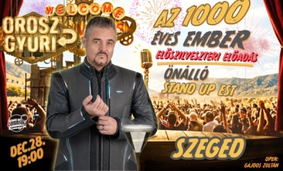 Orosz Gyuri: Az 1000 éves ember - Önálló est - Előszilveszteri Show - SZEGED | Stand Up Comedy Humortársulat