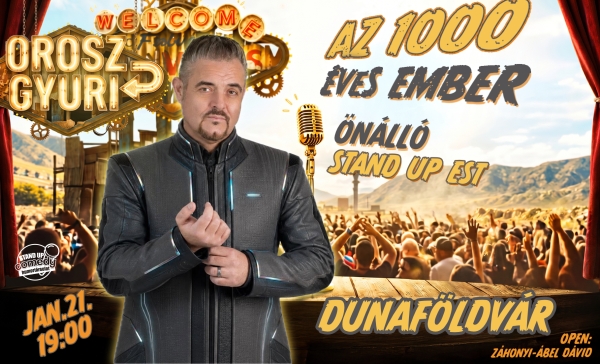 Orosz Gyuri: Az 1000 éves ember - Önálló est - DUNAFÖLDVÁR | Stand Up Comedy Humortársulat