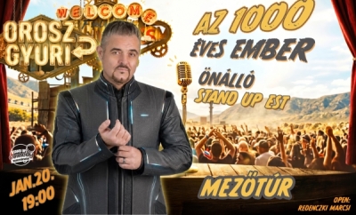 Orosz Gyuri: Az 1000 éves ember - Önálló est - MEZŐTÚR | Stand Up Comedy Humortársulat
