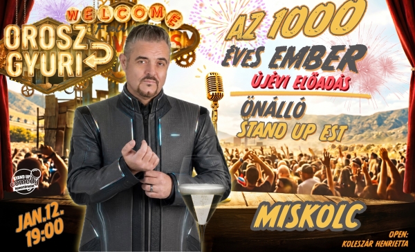Orosz Gyuri: Az 1000 éves ember - Önálló est - Újévi Show - MISKOLC | Stand Up Comedy Humortársulat