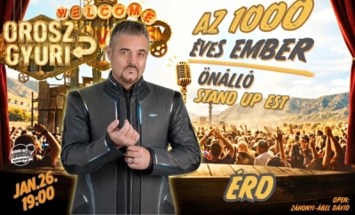 Orosz Gyuri: Az 1000 éves ember - Önálló est - ÉRD | Stand Up Comedy Humortársulat