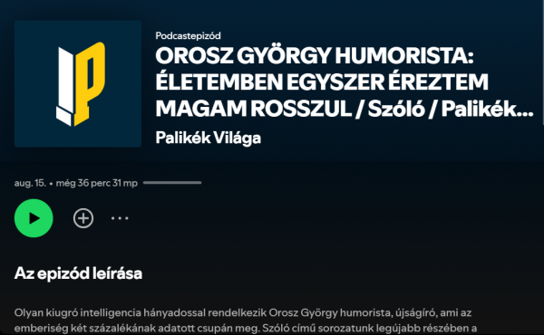 "Életemben egyszer éreztem magam rosszul" - Orosz Gyuri - PALIKÉK VILÁGA PODCAST - SPOTIFY | Stand Up Comedy Humortársulat
