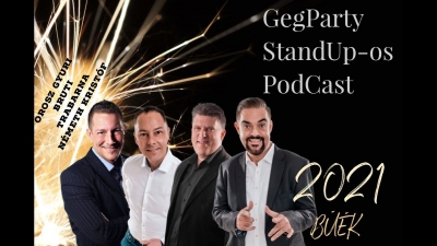 BÚÉK 2021 - GegParty - A StandUpos PodCast - Negyedik Rész - Powered by Orosz Gyuri | Stand Up Comedy Humortársulat