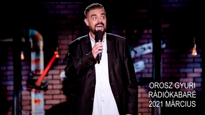 Orosz Gyuri - Márciusi Rádiókabaré - 2021 | Stand Up Comedy Humortársulat