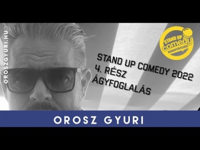 Orosz Gyuri - Stand up Comedy 2022 - 4. Rész - Ágyfoglalás (Videó) | Stand Up Comedy Humortársulat