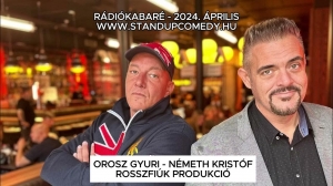  Rádiókabaré - Rosszfiúk - Orosz Gyuri - Németh Kristóf - 2024 április | Stand Up Comedy Humortársulat